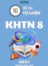 Tổng hợp 16 Đề thi Tự luận KHTN 8 cuối Kì 2 (Kèm đáp án)